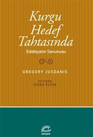 Kurgu Hedef Tahtasında & Edebiyatın Savunusu / Gregory Jusdanis