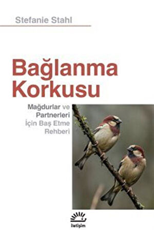 Bağlanma Korkusu & Mağdurlar ve Partnerleri İçin Baş Etme Rehberi / Stefanie Stahl