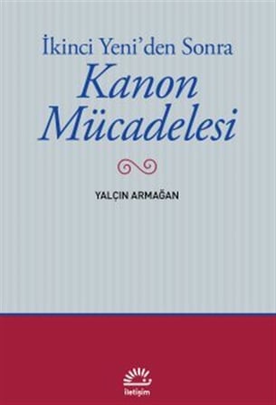 İkinci Yeni'den Sonra Kanon Mücadelesi / Yalçın Armağan