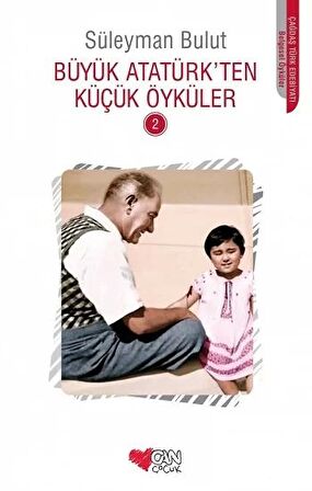 Büyük Atatürk’ten Küçük Öyküler - 2