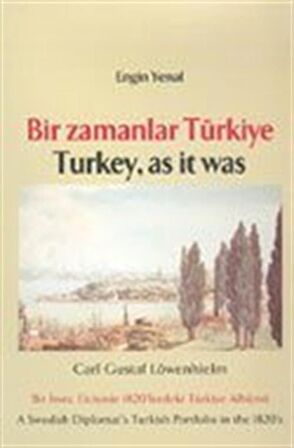 Bir Zamanlar Türkiye/ Turkey, As İt Was / Carl Gustaf Löwenhielm