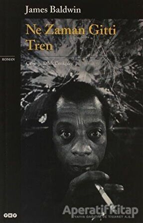 Ne Zaman Gitti Tren - James Baldwin - Yapı Kredi Yayınları
