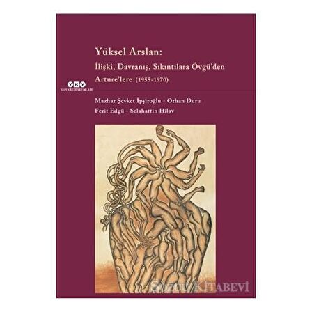 Yüksel Arslan - İlişki, Davranış, Sıkıntılara Övgü'den Arture'lere 1955 - 1970