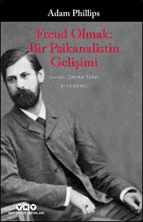 Freud Olmak: Bir Psikanalistin Gelişimi