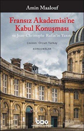 Fransız Akademisi’ne Kabul Konuşması ve Jean-Christophe Rufin’in Yanıtı