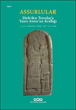 Assurlular - Dicle’den Toroslar’a Tanrı Assur’un Krallığı (Küçük Boy)