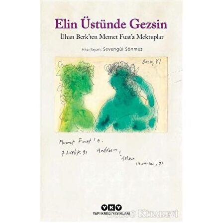 Elin Üstünde Gezsin: İlhan Berk'ten Memet Fuat'a Mektuplar (Küçük Boy)