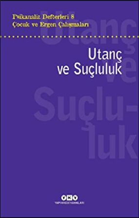 Psikanaliz Defterleri 8 - Çocuk ve Ergen Çalışmaları: Utanç ve Suçluluk