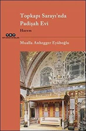 Topkapı Sarayı’nda Padişah Evi - Harem