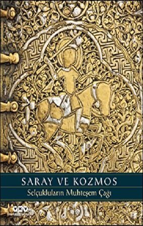 Saray ve Kozmos - Selçukluların Muhteşem Çağı