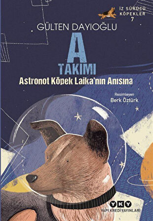 A Takımı / Astronot Köpek Laika'nın Anısına / Gülten Dayıoğlu