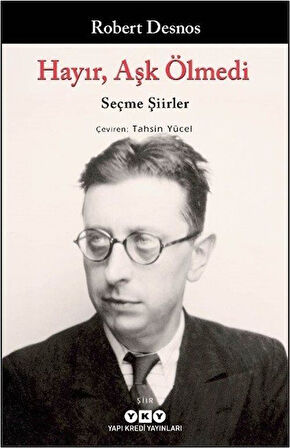 Hayır, Aşk Ölmedi / Seçme Şiirler / Robert Desnos