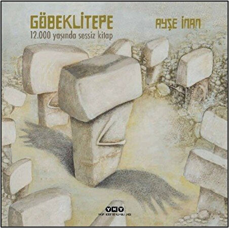Göbeklitepe 12.000 Yaşında (Ciltli) / Ayşe İnan