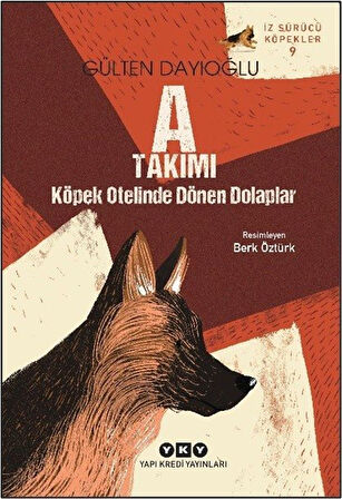 İz Sürücü Köpekler 9 A Takımı / Köpek Otelinde Dönen Dolaplar / Gülten Dayıoğlu
