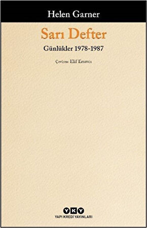 Sarı Defter & Günlükler, 1. Cilt, 1978-1987 / Helen Garner