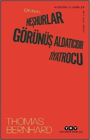 Oyunlar II: Meşhurlar, Görünüş Aldatıcıdır, Tiyatrocu / Thomas Bernhard
