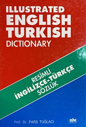 Illustrated English - Turkish Dictionary / Resimli İngilizce - Türkçe Sözlük