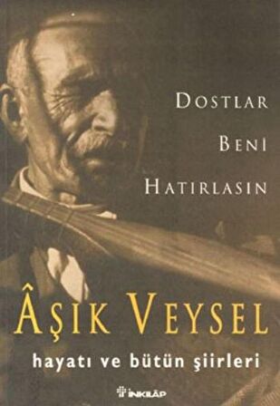 Dostlar Beni Hatırlasın Aşık Veysel Hayatı ve Bütün Şiirleri