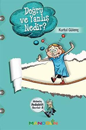 Doğru ve Yanlış Nedir? - Felsefe Dedektifi Serisi 2