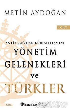 Antik Çağ'dan Küreselleşmeye Yönetim Gelenekleri ve Türkler Cilt 1