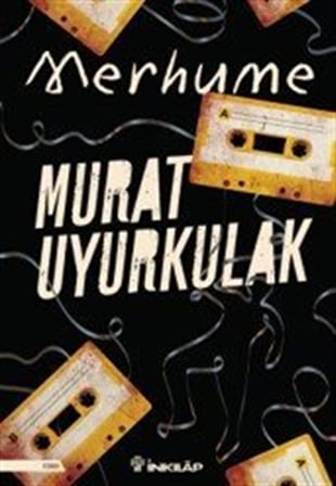 Merhume / Murat Uyurkulak