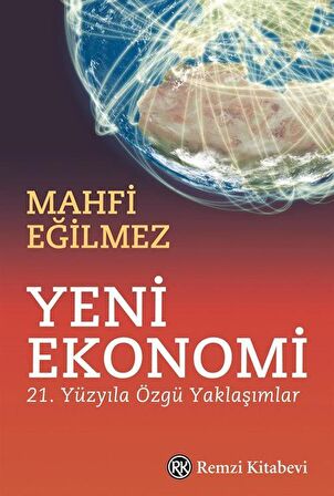 Yeni Ekonomi - 21. Yüzyıla Özgü Yaklaşımlar