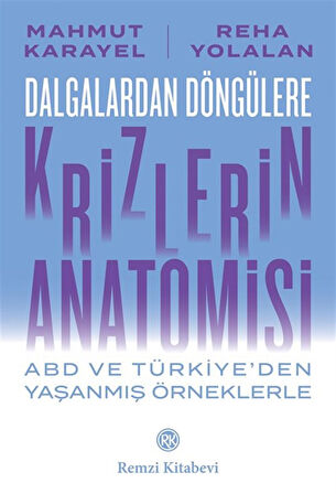 Dalgalardan Döngülere Krizlerin Anatomisi & Abd ve Türkiye'den Yaşanmış Örneklerle / Mahmut Karayel