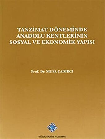 Tanzimat Döneminde Anadolu Kentleri’nin Sosyal ve Ekonomik Yapısı