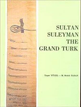 Sultan Suleyman / The Grand Türk / Prof. Dr. Yaşar Yücel