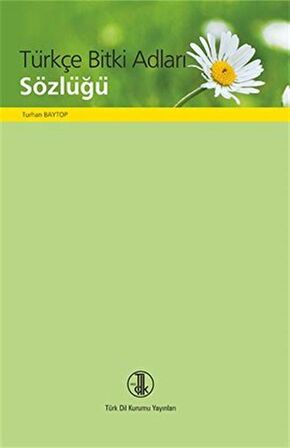Türkçe Bitki Adları Sözlüğü / Prof. Dr. Turhan Baytop
