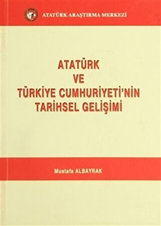 Atatürk ve Türkiye Cumhuriyeti'nin Tarihsel Gelişimi