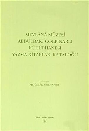 Mevlana Müzesi Abdülbaki Gölpınarlı Kütüphanesi Yazma Kitaplar Kataloğu / Abdülbaki Gölpınarlı