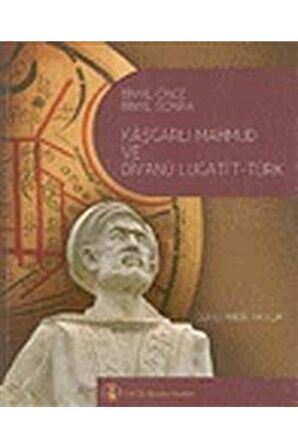 Binyıl Önce Binyıl Sonra Kaşgarlı Mahmud Ve Divanü Lugati't-türk