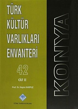 Türk Kültür Varlıkları Envanteri 42 Cilt / Konya (3 Cilt Takım) / Prof.Dr. Haşim Karpuz