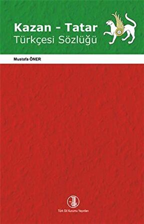 Kazan - Tatar Türkçesi Sözlüğü / Mustafa Öner