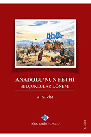 Anadolu’nun Fethi Selçuklular Dönemi