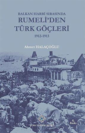 Balkan Harbi Sırasında Rumeli’den Türk Göçleri (1912 - 1913)