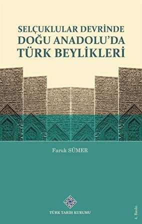 Selçuklular Devrinde Doğu Anadolu'da Türk Beylikleri / Prof. Dr. Faruk Sümer