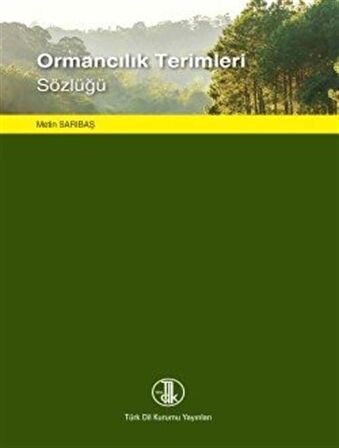 Ormancılık Terimleri Sözlüğü / Metin Sarıbaş