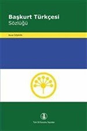 Başkurt Türkçesi Sözlüğü / Murat Özşahin