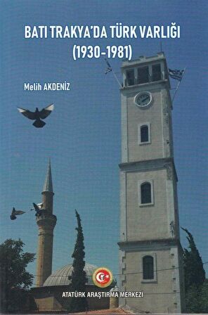 Batı Trakya'da Türk Varlığı (1930-1981) / Melih Akdeniz