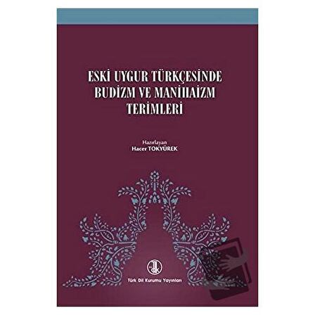 Eski Uygur Türkçesinde Budizm ve Manihaizm Terimleri / Türk Dil Kurumu Yayınları /