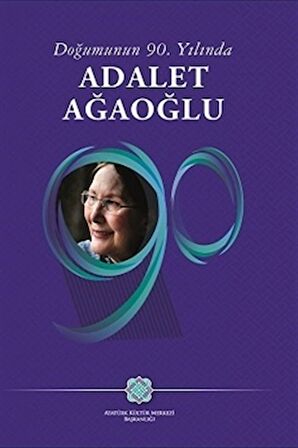 Doğumunun 90. Yılında Adalet Ağaoğlu
