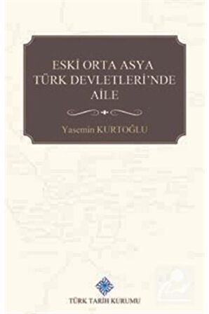 Eski Orta Asya Türk Devletleri'nde Aile