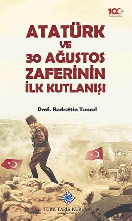 Atatürk ve 30 Ağustos Zaferinin İlk Kutlanışı / Bedrettin Tuncel