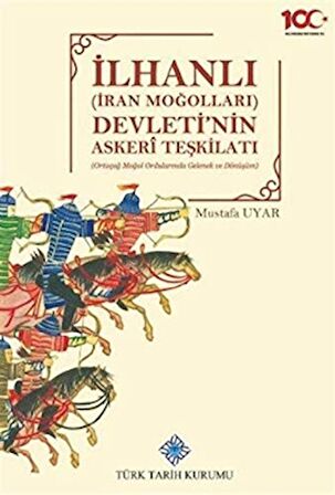 İlhanlı (İran Moğolları) Devleti'nin Askeri Teşkilatı