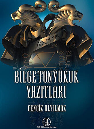Bilge Tonyukuk Yazıtları / Cengiz Alyılmaz