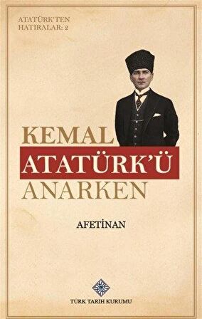 Kemal Atatürk'ü Anarken - Atatürk'ten Hatıralar 2