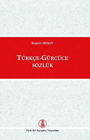 Türkçe - Gürcüce Sözlük, İbrahim ARISOY (TDK, 2022