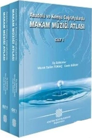 Anadolu ve Komşu Coğrafyalarda Makam Müziği Atlası (2 Cilt)